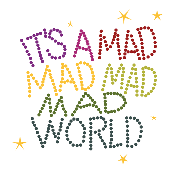 it's a mad mad mad mad world